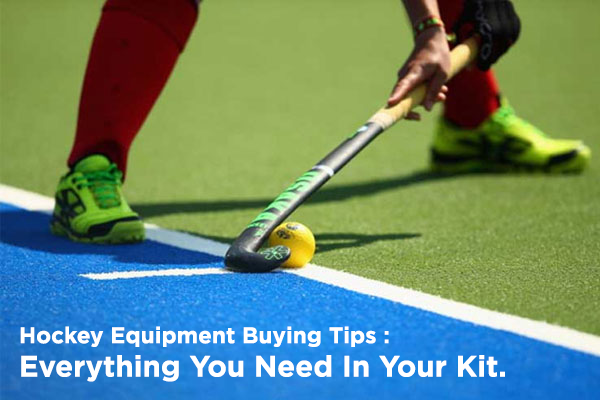 Hockey Equipment Buying Tips: Everything Beginners Need In Their Kit